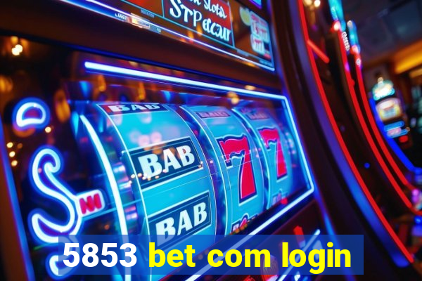 5853 bet com login